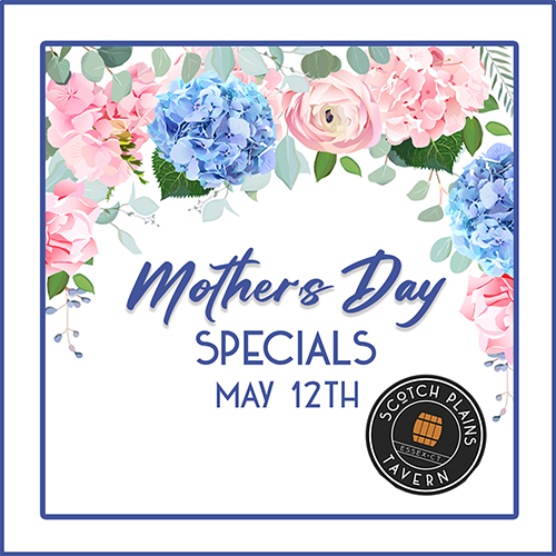 Scotch Plains Tavern Mother's Day Specials May 12th